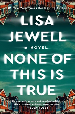 Book cover art for None of this is True by Lisa Jewell, a Top Ten Tuesday Very Strong Emotions pick.