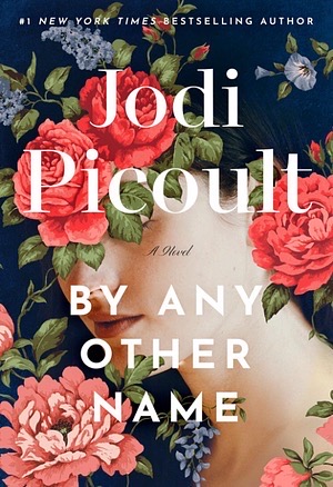 Flower covers including By Any Other Name by Jodi Picoult.