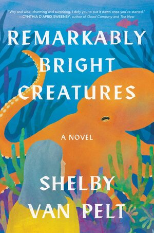 Remarkably Bright Creatures by Shelby van Pelt is one of our Top Ten Great Debuts.