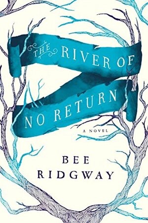 The River of No Return byBee Ridgeway