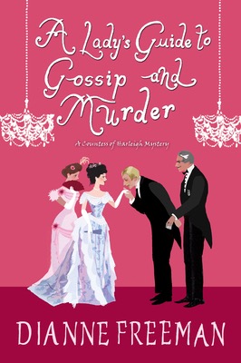 A Lady's Guide to Gossip and Murder by Dianne Freeman.