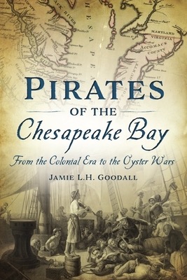 Pirates of the Chesapeake Bay by Jamie L.H. Goodall