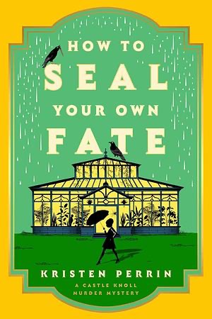 How to Seal Your Own Fate by Kristen Perrin